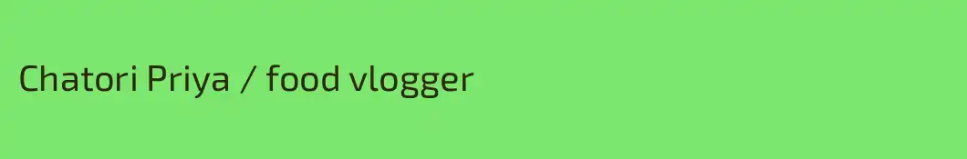 Chatori Priya / food vlogger